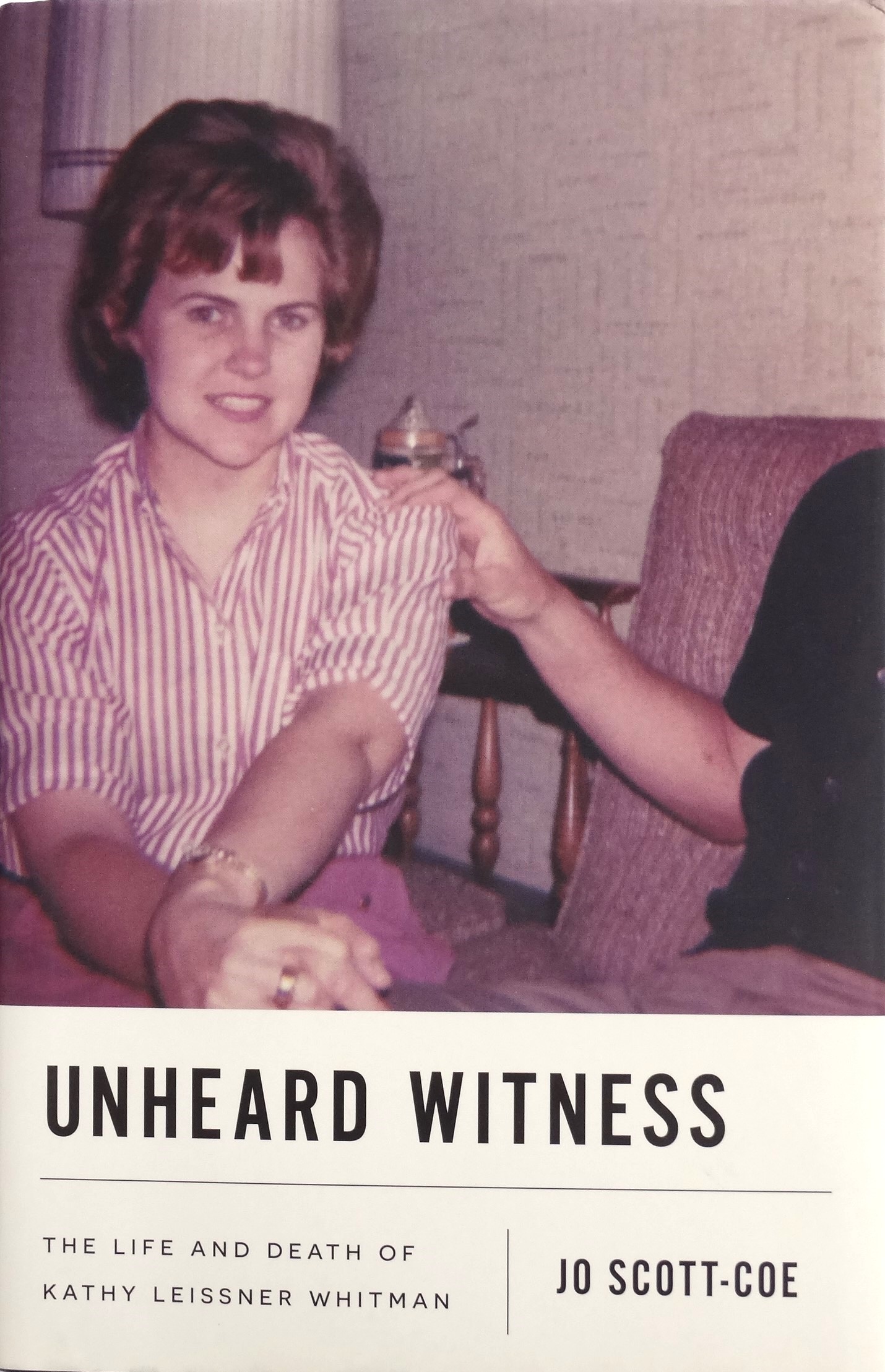 Front cover to Unheard Witness: The Life and Death of Kathy Leissner Whitman book